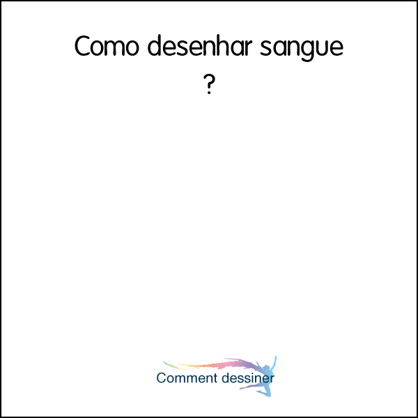 Como desenhar sangue